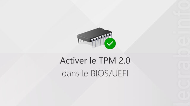 Windows 11 : activer le TPM 2.0 dans le BIOS/UEFI