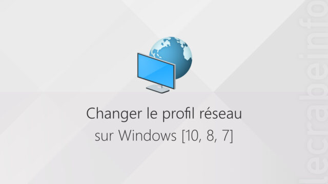 Changer le profil réseau (public ou privé) sur Windows [10, 8, 7]