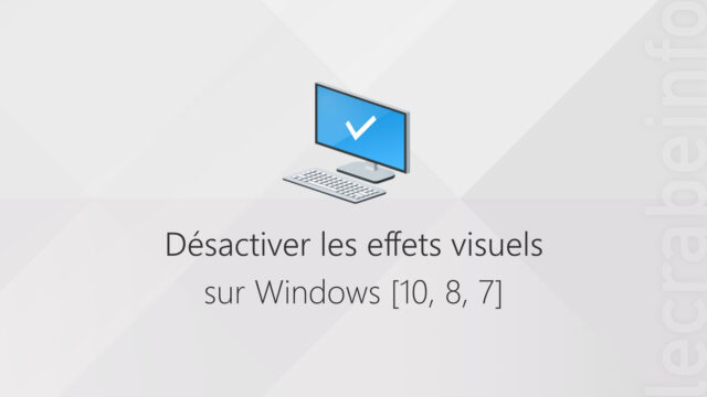 Désactiver les effets visuels sur Windows&nbsp;[10,&nbsp;8,&nbsp;7]