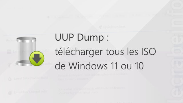 UUP Dump : télécharger tous les ISO de Windows&nbsp;11&nbsp;ou&nbsp;10