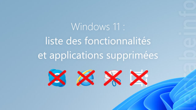 Windows 11 : liste des fonctionnalités et applications supprimées