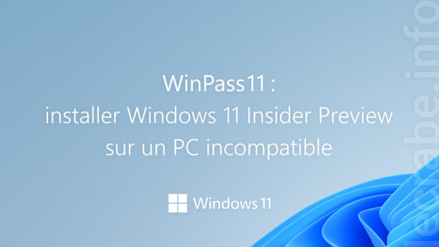 WinPass11 : installer Windows 11 Insider Preview sur un PC incompatible