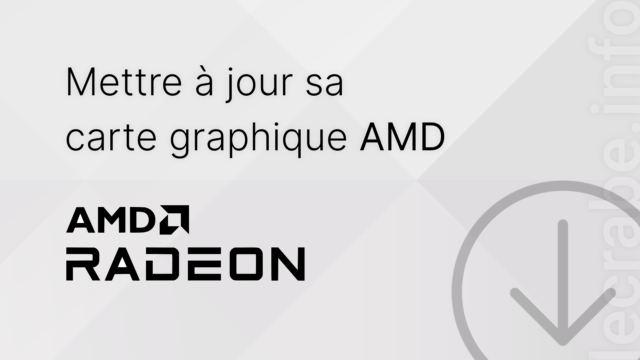 Mettre à jour sa carte graphique AMD (Radeon)