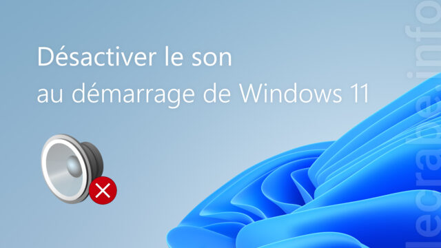 Windows 11 : désactiver le son au démarrage