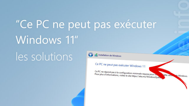 « Ce PC ne peut pas exécuter Windows 11 » : les solutions