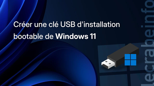 Créer une clé USB d&rsquo;installation de Windows 11