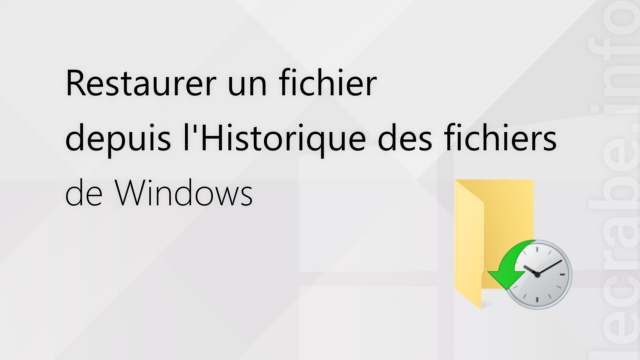 Restaurer un fichier depuis l&rsquo;Historique des fichiers de Windows [11, 10, 8]