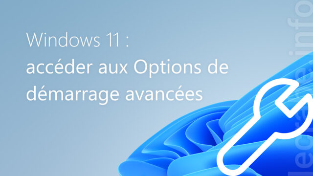 Windows 11 : accéder aux Options de démarrage avancées (WinRE)