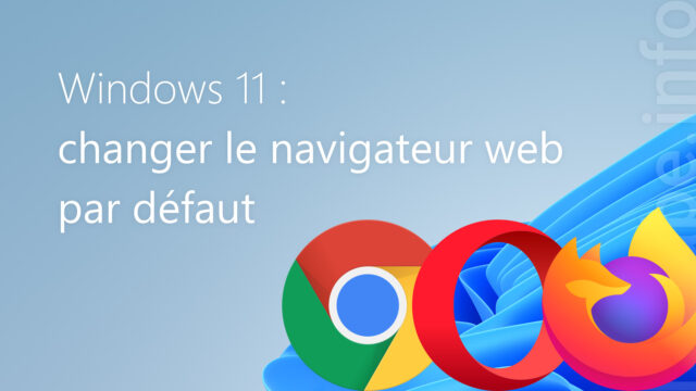 Windows 11 : changer le navigateur web par défaut