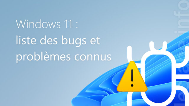 Windows 11 : liste des bugs et problèmes connus