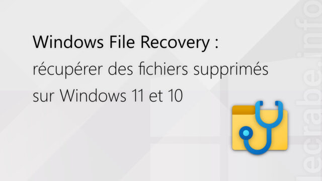 Windows File Recovery : récupérer des fichiers supprimés sur Windows 11 et 10
