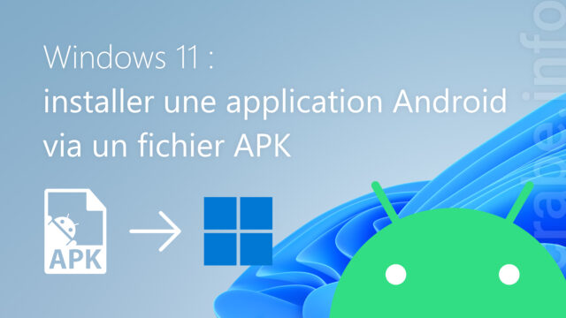 Windows 11 : installer une application Android via un fichier APK