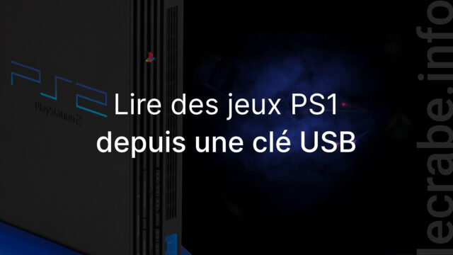 PlayStation 2 : lire des jeux PS1 depuis une clé USB avec Jay-Jay-OPL