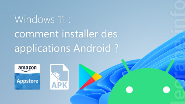 Windows 11 : comment installer des applications Android&nbsp;?