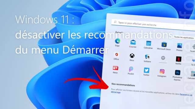Windows 11 : désactiver les recommandations du menu Démarrer