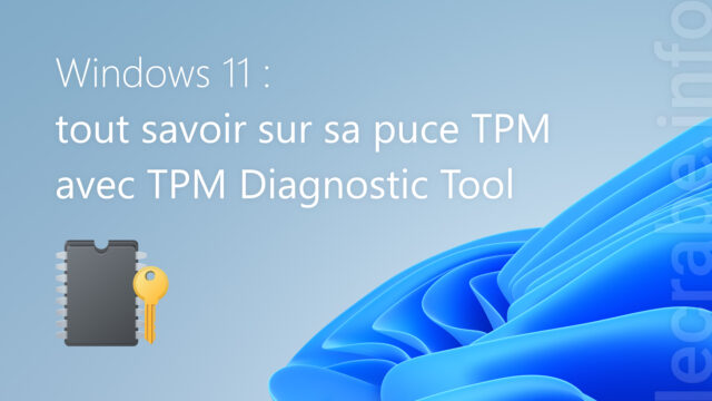 Windows 11 : tout savoir sur sa puce TPM avec TPM Diagnostic Tool