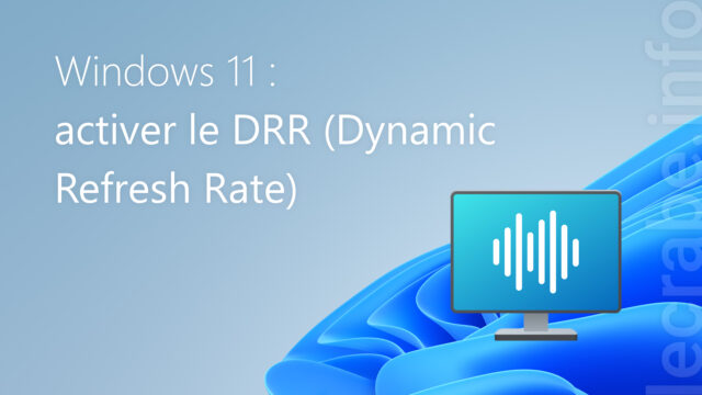 Activer le DRR (Dynamic Refresh Rate) dans Windows 11