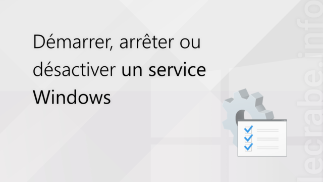 Démarrer, arrêter ou désactiver un service Windows [11, 10, 8, 7]