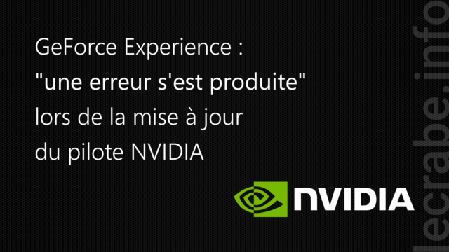 GeForce Experience : « une erreur s&rsquo;est produite » lors de la mise à jour du pilote NVIDIA