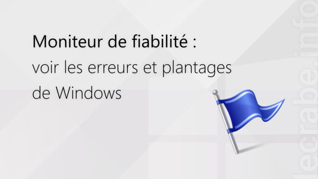 Moniteur de fiabilité : voir les erreurs et plantages de Windows