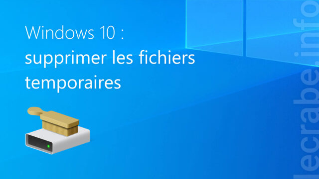 Windows 10 : supprimer les fichiers temporaires