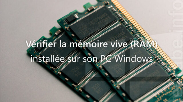 Vérifier la mémoire vive (RAM) installée sur son PC Windows