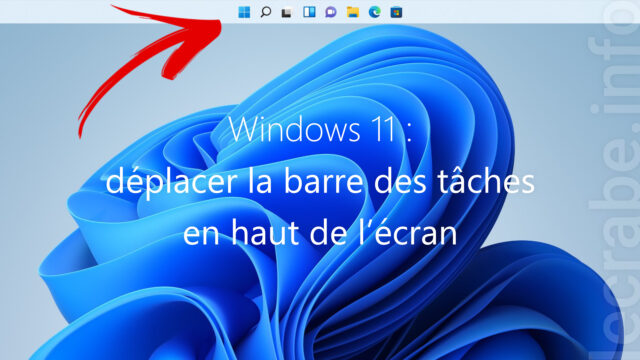 Windows 11 : déplacer la barre des tâches en haut de l’écran