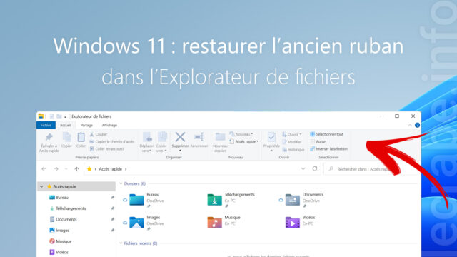 Windows 11 : restaurer l’ancien ruban dans l’Explorateur de fichiers