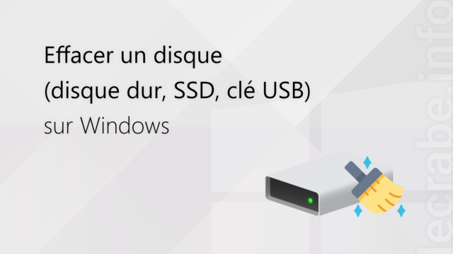 Effacer un disque (disque dur, SSD, clé USB) sur Windows