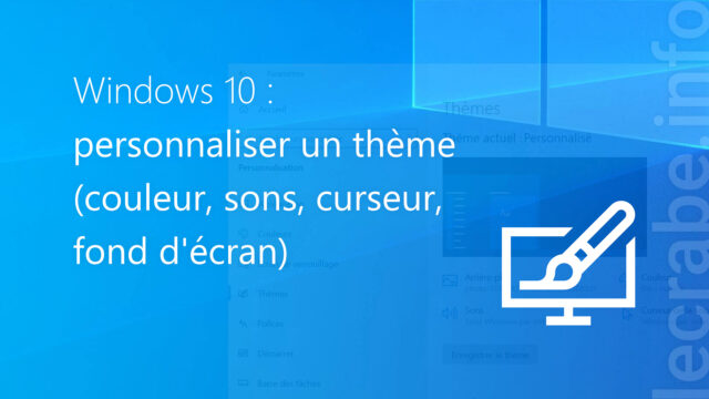 Personnaliser un thème sur Windows 10 (couleur, sons, curseur, fond d&rsquo;écran)