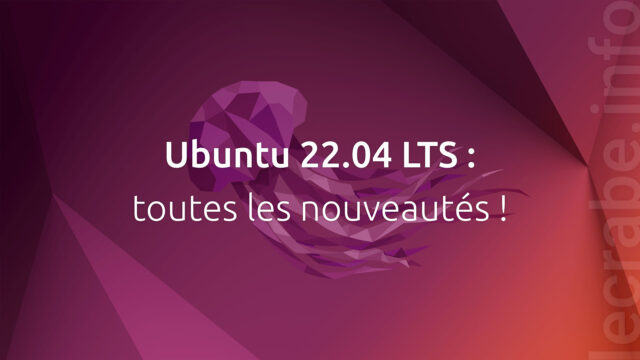 Ubuntu 22.04 LTS : toutes les nouveautés !