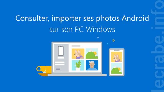 Consulter, importer et imprimer ses photos Android sur son PC Windows [11, 10]