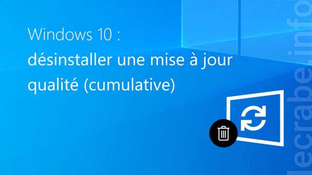 Désinstaller une mise à jour qualité (cumulative) sur Windows&nbsp;10