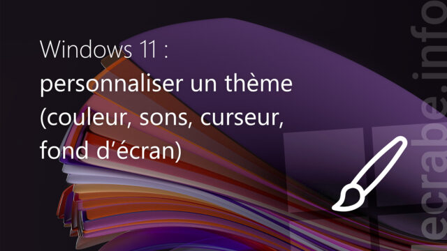 Personnaliser un thème sur Windows 11 (couleur, sons, curseur, fond d’écran)