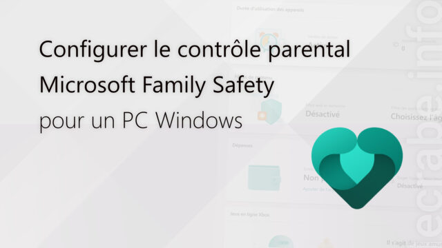 Configurer le contrôle parental Microsoft Family Safety pour un PC Windows
