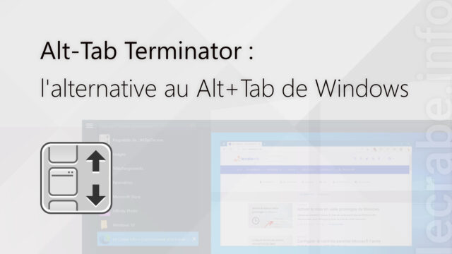 Alt-Tab Terminator : l&rsquo;alternative au Alt+Tab de Windows