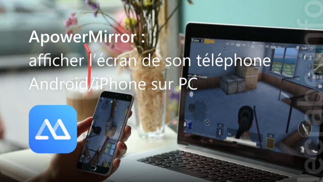 ApowerMirror : afficher l’écran de son téléphone Android/iPhone sur PC