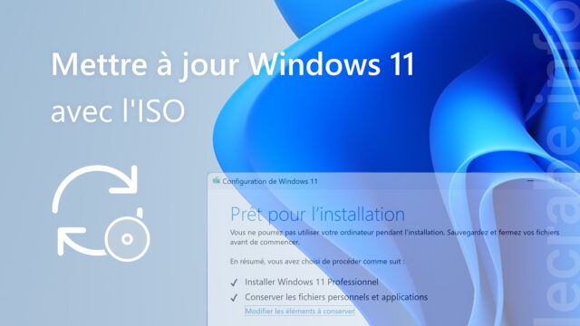 Mettre à jour Windows 11 avec l&rsquo;ISO