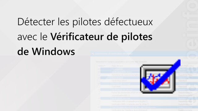 Détecter les pilotes défectueux avec le Vérificateur de pilotes de Windows