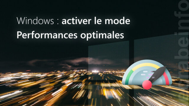 Activer le mode Performances optimales de Windows&nbsp;[11,&nbsp;10]