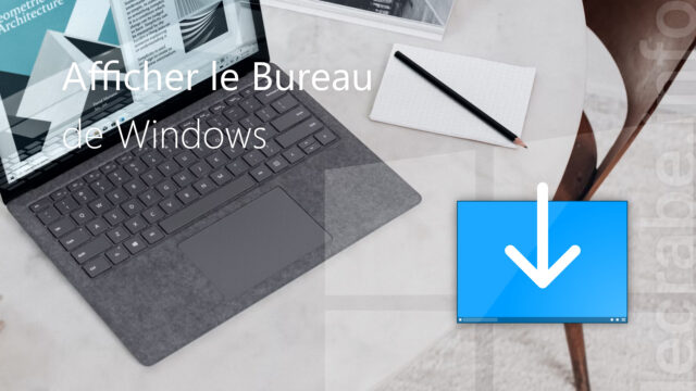 Afficher le Bureau de Windows (3 méthodes)