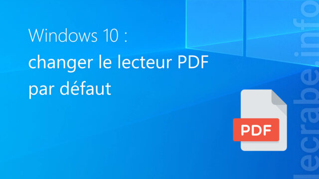 Windows 10 : changer le lecteur PDF par défaut