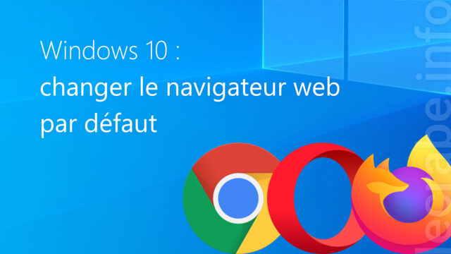 Windows 10 : changer le navigateur web par défaut