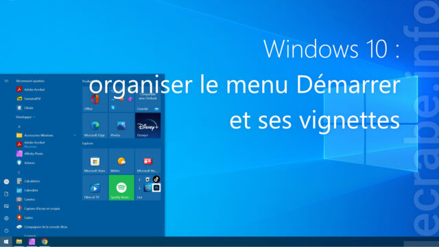 Windows 10 : organiser le menu Démarrer et ses vignettes