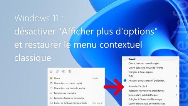 Windows 11 : désactiver « Afficher plus d&rsquo;options » et restaurer le menu contextuel classique