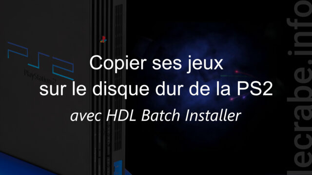 PlayStation 2 : copier ses jeux sur le disque dur avec HDL Batch Installer