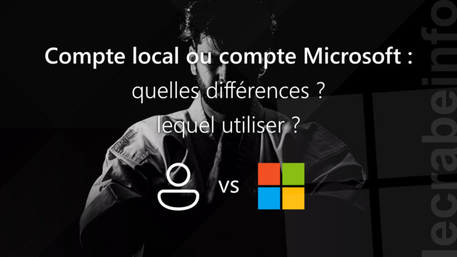 Compte local ou compte Microsoft : quelles différences ? Lequel utiliser ?