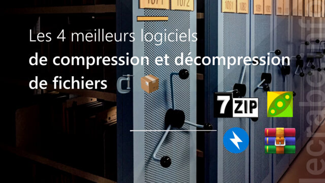 Les 4 meilleurs logiciels de compression et décompression de fichiers