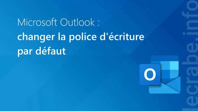 Outlook : changer la police par défaut rapidement