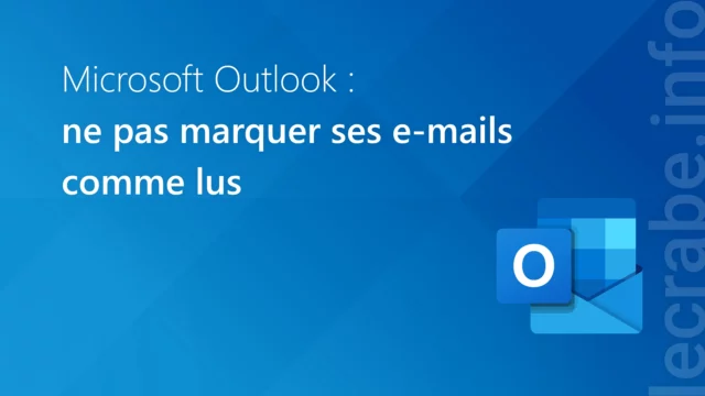 Outlook : ne pas marquer comme lus vos e-mails